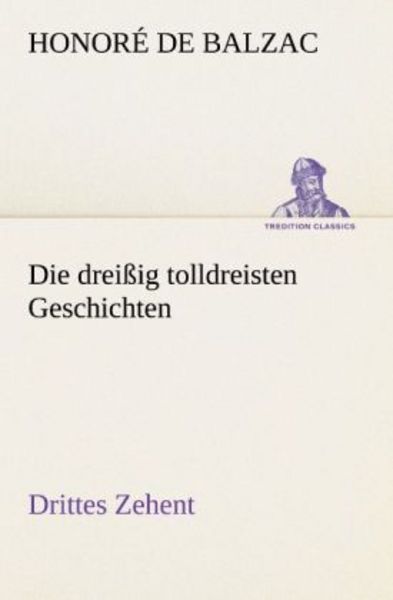Die dreißig tolldreisten Geschichten - Drittes Zehent, Taschenbuch von Honore de Balzac, Tredition, 9783842488335