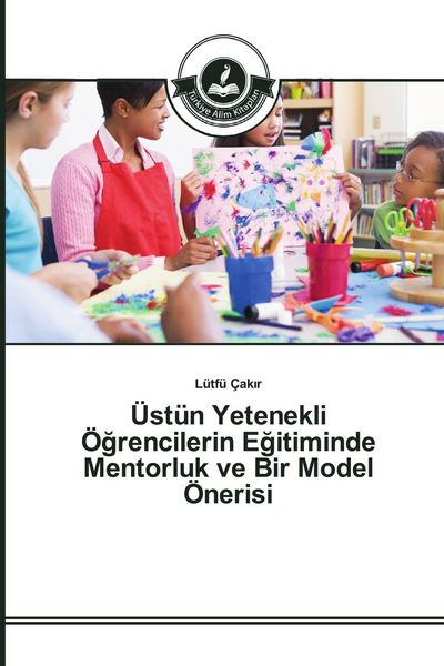 Produktbild: &Uuml;st&uuml;n Yetenekli &Ouml;&iquest;rencilerin E&iquest;itiminde Mentorluk ve Bir Model &Ouml;nerisi