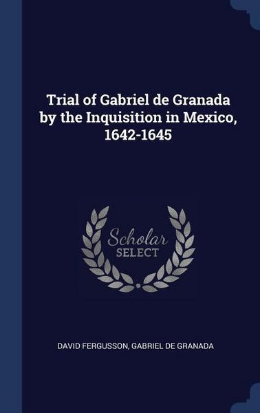 Produktbild: Trial of Gabriel de Granada by the Inquisition in Mexico, 1642-1645
