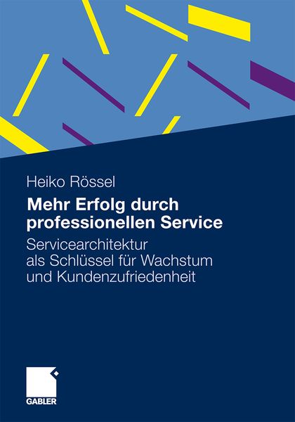 Mehr Erfolg durch professionellen Service, Taschenbuch von Heiko Rössel, Betriebswirtschaftlicher Verlag Gabler, 9783834918383