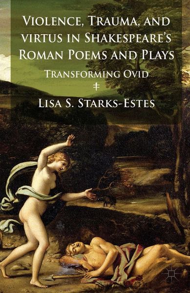 Produktbild: Violence, Trauma, and Virtus in Shakespeare's Roman Poems and Plays