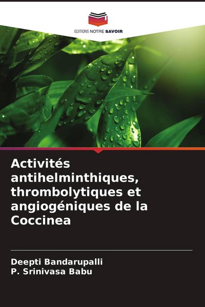 Produktbild: Activit&eacute;s antihelminthiques, thrombolytiques et angiog&eacute;niques de la Coccinea