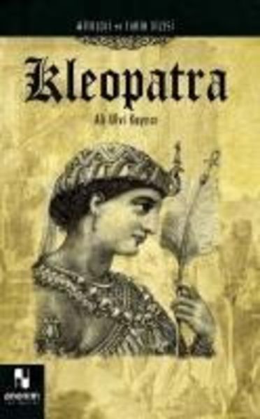 Mitoloji ve Tarih Dizisi-06 Kleopatra, Taschenbuch von Ali Ulvi Kaynar, Anonim Yayincilik