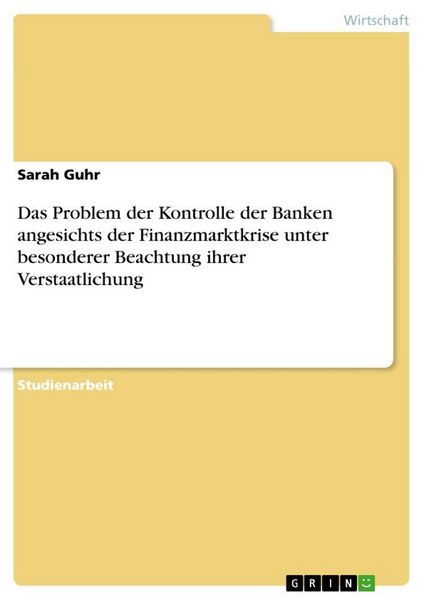 Produktbild: Das Problem der Kontrolle der Banken angesichts der Finanzmarktkrise unter besonderer Beachtung ihrer Verstaatlichung