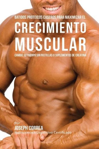 Produktbild: Batidos Proteicos Caseros Para Maximizar el Crecimiento Muscular