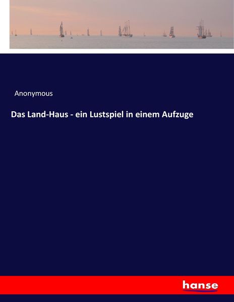 Produktbild: Das Land-Haus - ein Lustspiel in einem Aufzuge