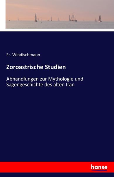 Zoroastrische Studien, Taschenbuch von Fr. Windischmann, Hansebooks, 9783742807274