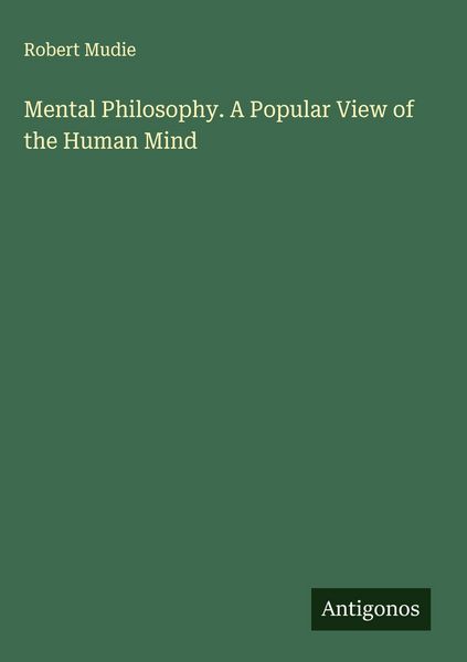 Produktbild: Mental Philosophy. A Popular View of the Human Mind