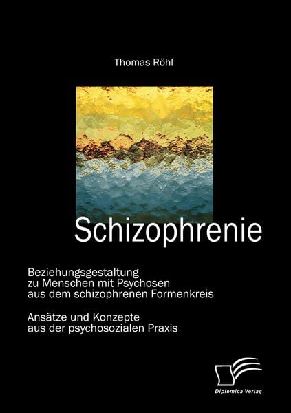 Produktbild: Schizophrenie: Beziehungsgestaltung zu Menschen mit Psychosen aus dem schizophrenen Formenkreis
