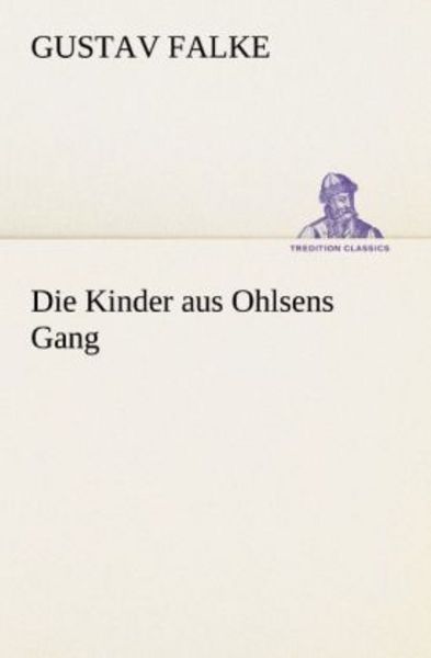 Die Kinder aus Ohlsens Gang, Taschenbuch von Gustav Falke, Tredition, 9783842489516