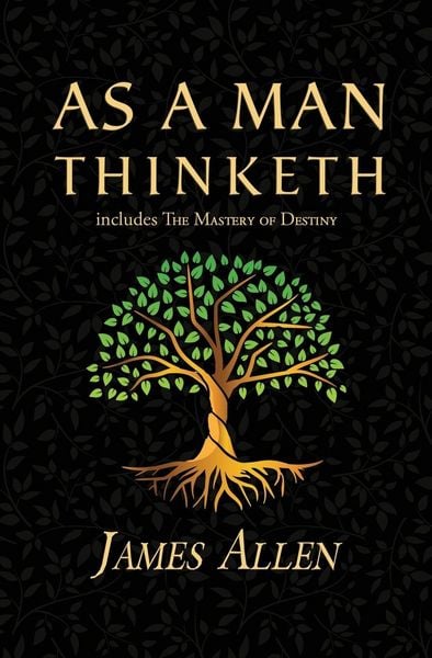 Produktbild: As a Man Thinketh - the Original 1902 Classic (includes the Mastery of Destiny) (Reader's Library Classics)