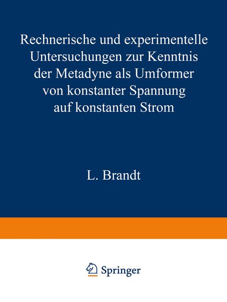 Produktbild: Rechnerische und experimentelle Untersuchungen zur Kenntnis der Metadyne als Umformer von konstanter Spannung auf konstanten Strom