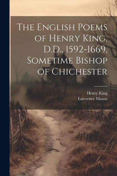 Produktbild: The English Poems of Henry King, D.D., 1592-1669, Sometime Bishop of Chichester