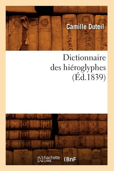 Produktbild: Dictionnaire des hi&eacute;roglyphes (&Eacute;d.1839)