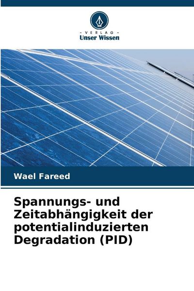 Produktbild: Spannungs- und Zeitabh&auml;ngigkeit der potentialinduzierten Degradation (PID)