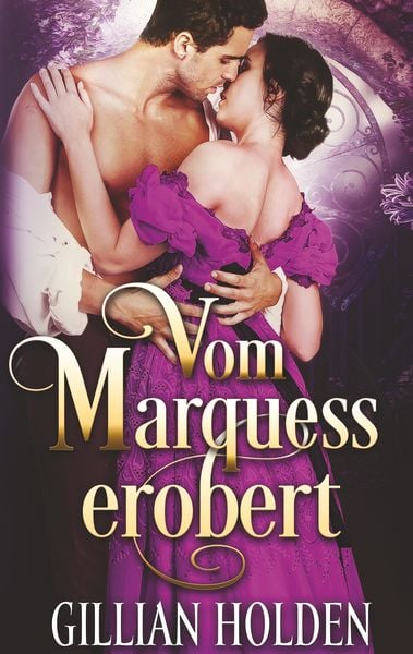 Vom Marquess erobert, Taschenbuch von Gillian Holden, BoD – Books on Demand, 978-3-7481-5612-3