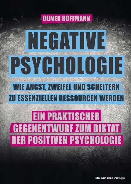 Produktbild: Negative Psychologie &ndash; wie Angst, Zweifel und Scheitern zu essenziellen Ressourcen werden