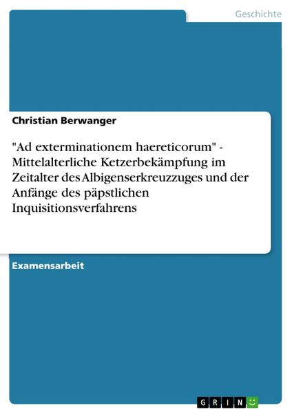 Produktbild: "Ad exterminationem haereticorum" - Mittelalterliche Ketzerbek&auml;mpfung im Zeitalter des Albigenserkreuzzuges und der Anf&auml;nge des p&auml;pstlichen Inquisitio
