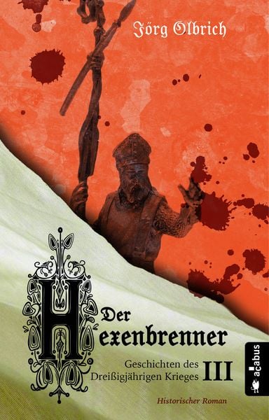 Produktbild: Der Hexenbrenner. Geschichten des Drei&szlig;igj&auml;hrigen Krieges. Band 3