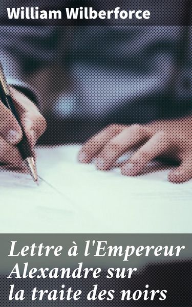 Produktbild: Lettre &agrave; l'Empereur Alexandre sur la traite des noirs