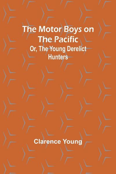 Produktbild: The Motor Boys on the Pacific; Or, the Young Derelict Hunters