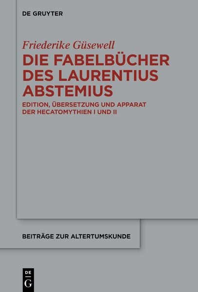 Die Fabelbücher des Laurentius Abstemius, Gebundene Ausgabe von Friederike Güsewell, De Gruyter, 978-3-11-914831-3