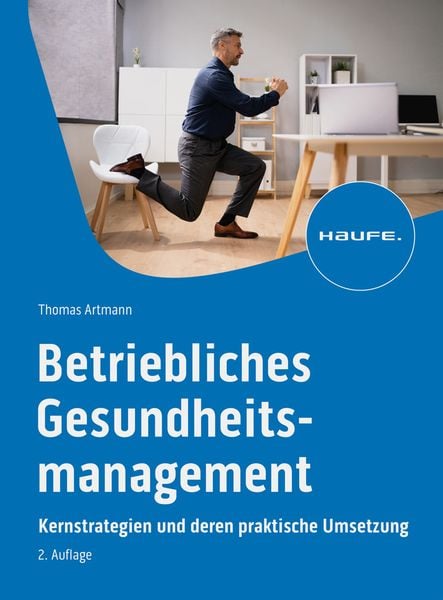 Betriebliches Gesundheitsmanagement, Taschenbuch von Thomas Artmann, Haufe-Lexware, 978-3-648-17418-0