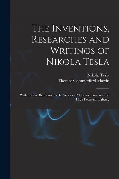 Produktbild: The Inventions, Researches and Writings of Nikola Tesla