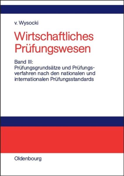 Wirtschaftliches Prüfungswesen / Prüfungsgrundsätze und Prüfungsverfahren nach den nationalen und internationalen Prüfun