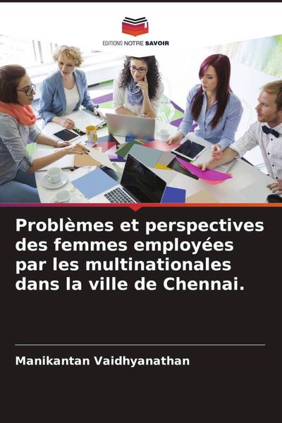 Produktbild: Probl&egrave;mes et perspectives des femmes employ&eacute;es par les multinationales dans la ville de Chennai.