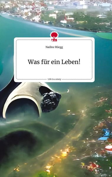 Produktbild: Was f&uuml;r ein Leben! Life is a Story - story.one
