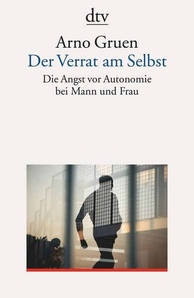 Der Verrat am Selbst, Taschenbuch von Arno Gruen, dtv