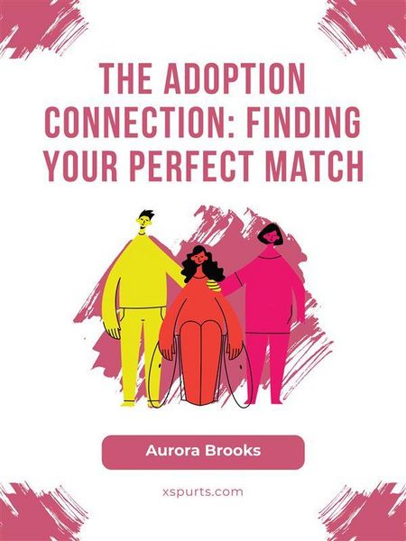 Produktbild: The Adoption Connection- Finding Your Perfect Match