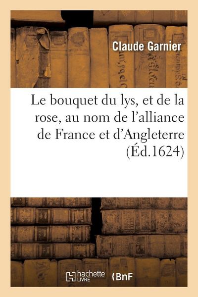 Produktbild: Le bouquet du lys, et de la rose, au nom de l'alliance de France et d'Angleterre