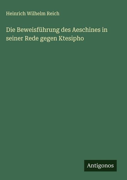 Produktbild: Die Beweisf&uuml;hrung des Aeschines in seiner Rede gegen Ktesipho