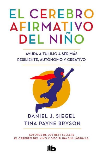 Produktbild: El cerebro afirmativo del ni&ntilde;o : ayuda a tu hijo a ser m&aacute;s resiliente, aut&oacute;nomo y creativo