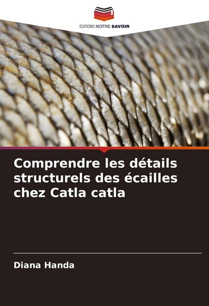 Produktbild: Comprendre les d&eacute;tails structurels des &eacute;cailles chez Catla catla