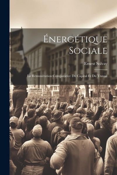 Produktbild: &Eacute;nerg&eacute;tique Sociale: La R&eacute;mun&eacute;ration Comparative Du Capital Et Du Travail