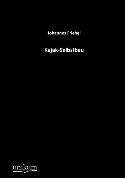 Produktbild: Friebel, J: Kajak-Selbstbau