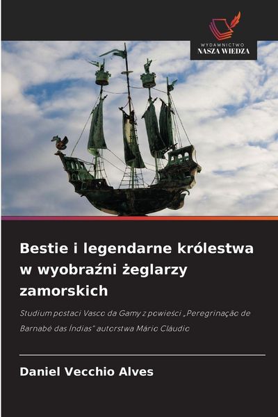 Produktbild: Bestie i legendarne kr&oacute;lestwa w wyobrazni zeglarzy zamorskich