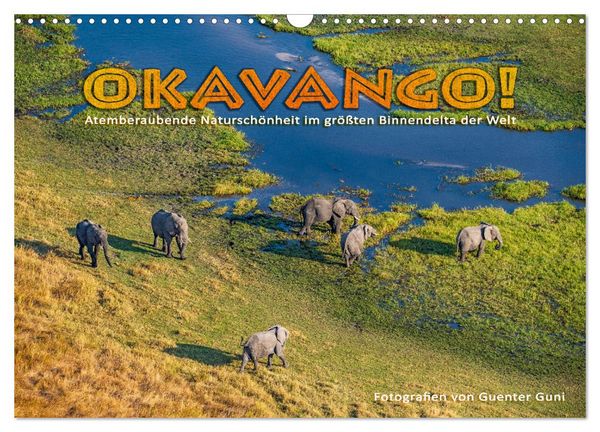 Okavango! Atemberaubende Naturschönheit im größten Binnendelta der Welt (Wandkalender 2026 DIN A3 quer), CALVENDO Monatskalender