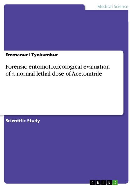 Produktbild: Forensic entomotoxicological evaluation of a normal lethal dose of Acetonitrile