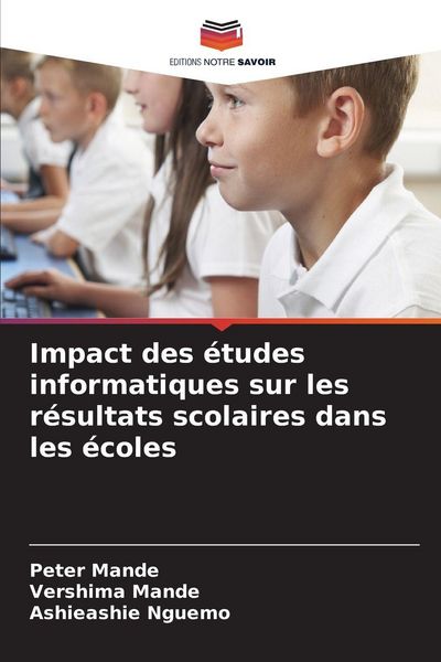 Produktbild: Impact des &eacute;tudes informatiques sur les r&eacute;sultats scolaires dans les &eacute;coles