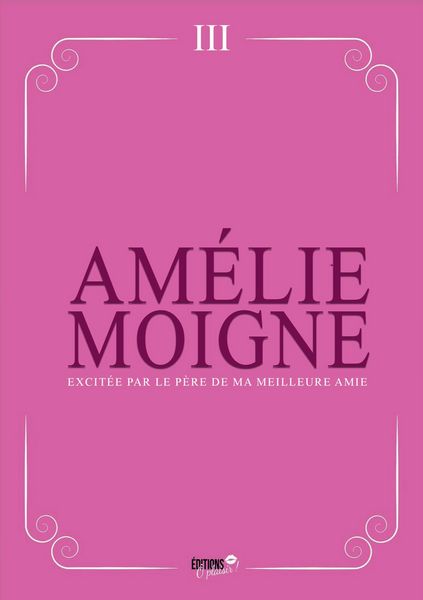 Produktbild: Excit&eacute;e par le p&egrave;re de ma meilleure amie