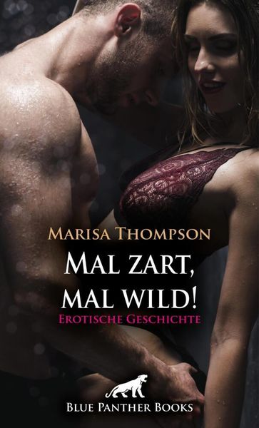 Produktbild: Mal zart, mal wild! Erotische Geschichte + 1 weitere Geschichte
