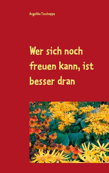Produktbild: Wer sich noch freuen kann, ist besser dran