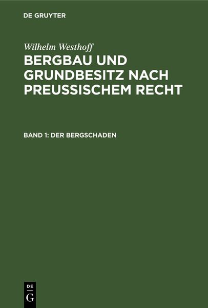 Produktbild: Wilhelm Westhoff: Bergbau und Grundbesitz nach preussischem Recht / Der Bergschaden