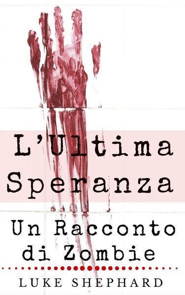 Produktbild: L'Ultima Speranza: Un Racconto di Zombie