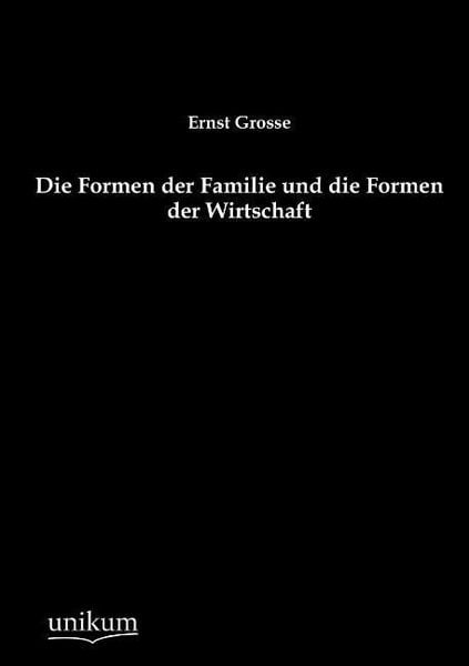 Produktbild: Grosse, E: Formen der Familie und die Formen der Wirtschaft