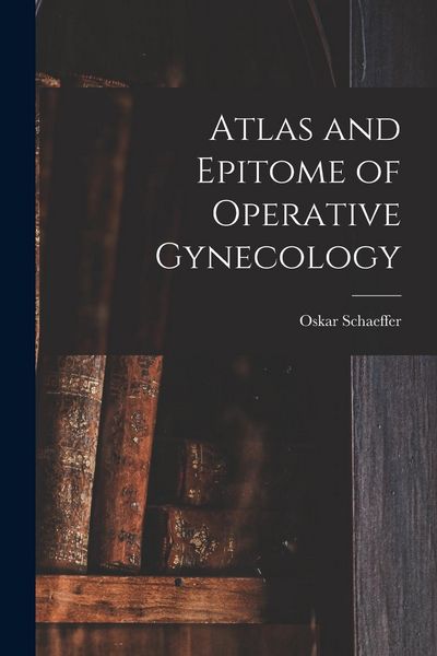 Produktbild: Atlas and Epitome of Operative Gynecology